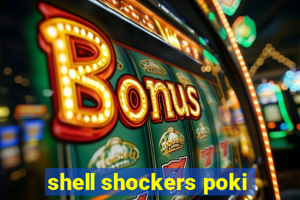 shell shockers poki